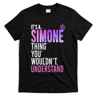 ItS A Simone Thing You WouldnT Understand Name Simone T-Shirt