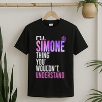 ItS A Simone Thing You WouldnT Understand Name Simone T-Shirt