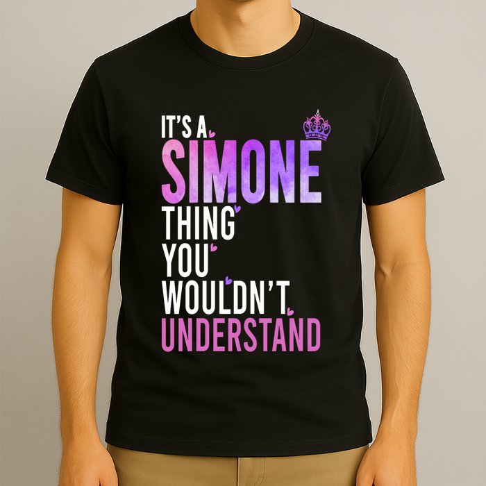 ItS A Simone Thing You WouldnT Understand Name Simone T-Shirt