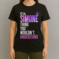 ItS A Simone Thing You WouldnT Understand Name Simone T-Shirt