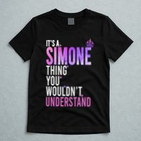 ItS A Simone Thing You WouldnT Understand Name Simone T-Shirt