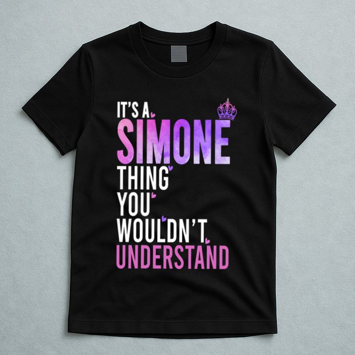 ItS A Simone Thing You WouldnT Understand Name Simone T-Shirt