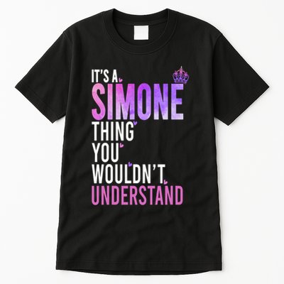 ItS A Simone Thing You WouldnT Understand Name Simone Tall T-Shirt