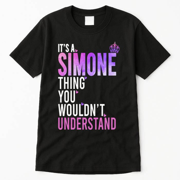 ItS A Simone Thing You WouldnT Understand Name Simone Tall T-Shirt