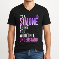 ItS A Simone Thing You WouldnT Understand Name Simone V-Neck T-Shirt