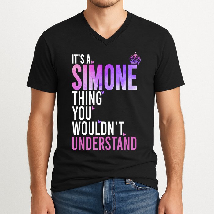 ItS A Simone Thing You WouldnT Understand Name Simone V-Neck T-Shirt