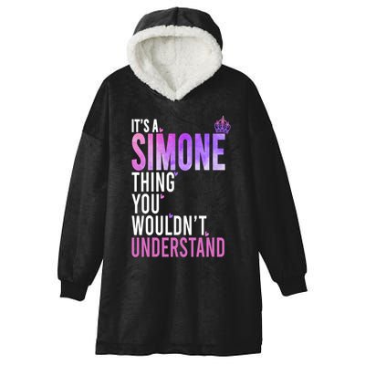 ItS A Simone Thing You WouldnT Understand Name Simone Hooded Wearable Blanket