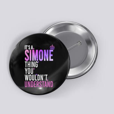 ItS A Simone Thing You WouldnT Understand Name Simone Button