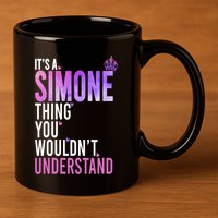 ItS A Simone Thing You WouldnT Understand Name Simone 11oz C Handle Ceramic Mug