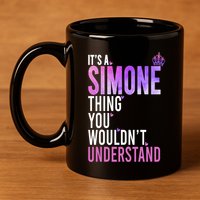 ItS A Simone Thing You WouldnT Understand Name Simone 11oz C Handle Ceramic Mug