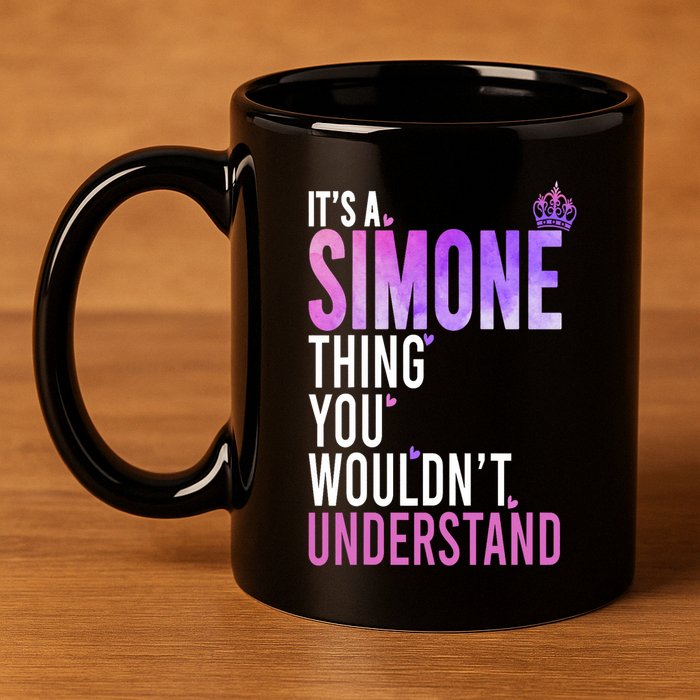 ItS A Simone Thing You WouldnT Understand Name Simone 11oz C Handle Ceramic Mug