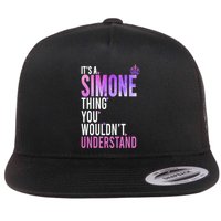 ItS A Simone Thing You WouldnT Understand Name Simone Flatbill Hat