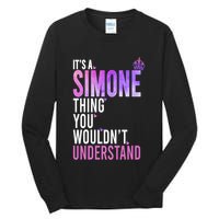 ItS A Simone Thing You WouldnT Understand Name Simone Tall Long Sleeve T-Shirt