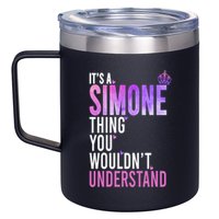 ItS A Simone Thing You WouldnT Understand Name Simone 12oz Stainless Steel Coffee Mug