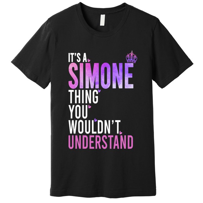 ItS A Simone Thing You WouldnT Understand Name Simone Premium T-Shirt