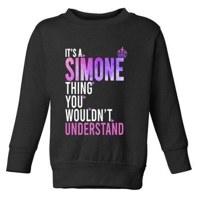 ItS A Simone Thing You WouldnT Understand Name Simone Toddler Sweatshirt