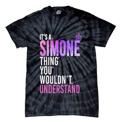 ItS A Simone Thing You WouldnT Understand Name Simone Tie-Dye T-Shirt