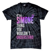ItS A Simone Thing You WouldnT Understand Name Simone Tie-Dye T-Shirt