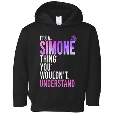 ItS A Simone Thing You WouldnT Understand Name Simone Toddler Hoodie