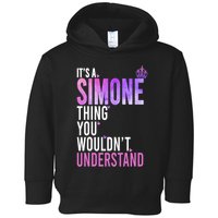ItS A Simone Thing You WouldnT Understand Name Simone Toddler Hoodie