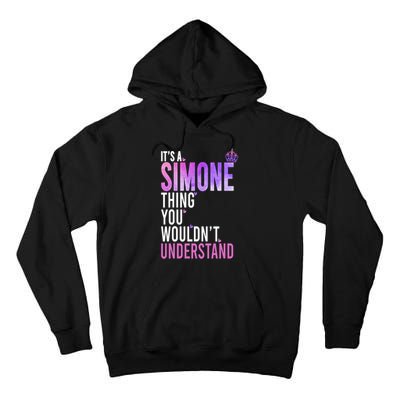 ItS A Simone Thing You WouldnT Understand Name Simone Tall Hoodie