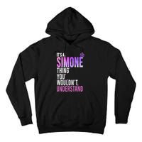 ItS A Simone Thing You WouldnT Understand Name Simone Tall Hoodie
