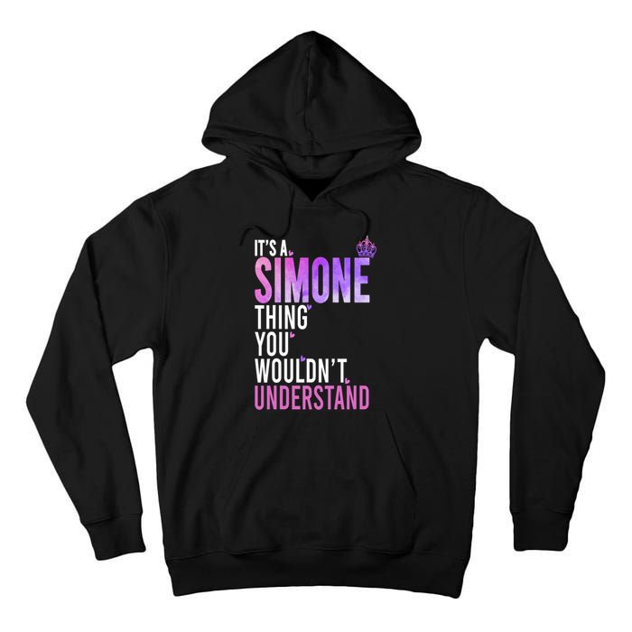 ItS A Simone Thing You WouldnT Understand Name Simone Tall Hoodie