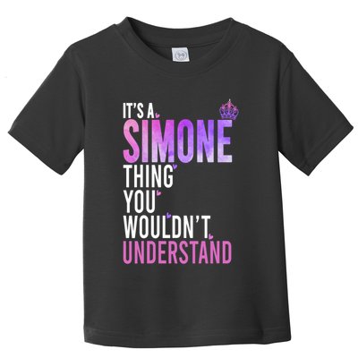 ItS A Simone Thing You WouldnT Understand Name Simone Toddler T-Shirt