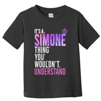 ItS A Simone Thing You WouldnT Understand Name Simone Toddler T-Shirt