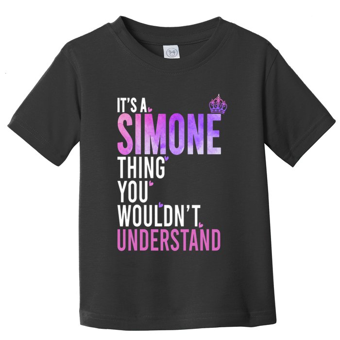 ItS A Simone Thing You WouldnT Understand Name Simone Toddler T-Shirt