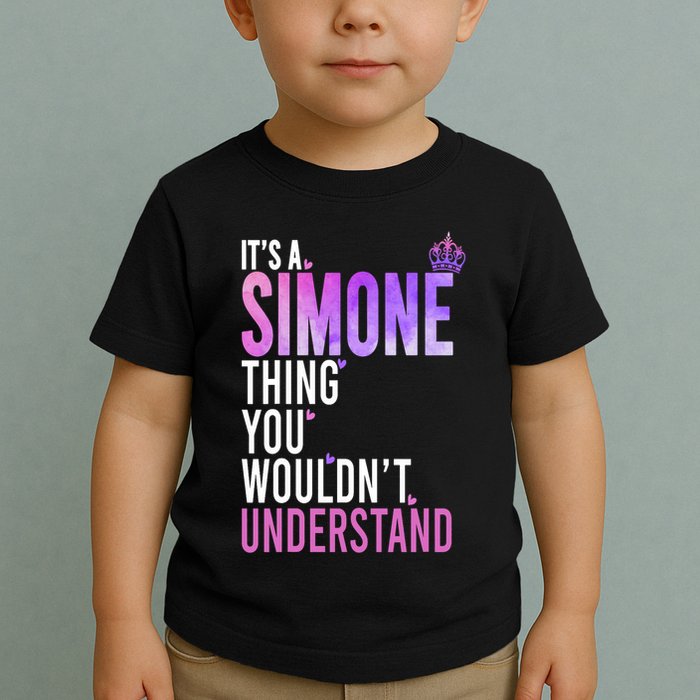 ItS A Simone Thing You WouldnT Understand Name Simone Toddler T-Shirt