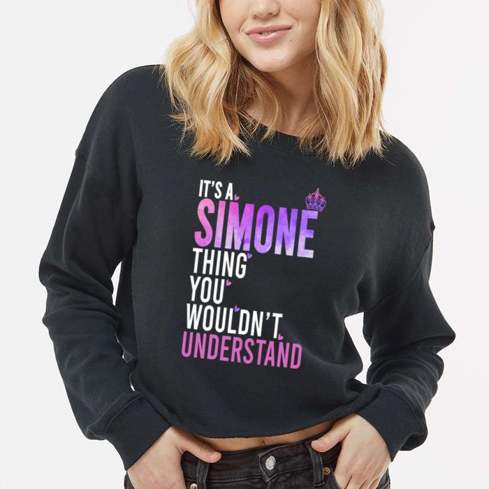 ItS A Simone Thing You WouldnT Understand Name Simone Cropped Pullover Crew