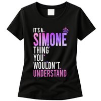 ItS A Simone Thing You WouldnT Understand Name Simone Womens T-Shirt