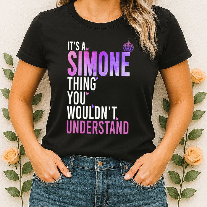 ItS A Simone Thing You WouldnT Understand Name Simone Womens T-Shirt