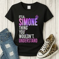 ItS A Simone Thing You WouldnT Understand Name Simone Womens T-Shirt