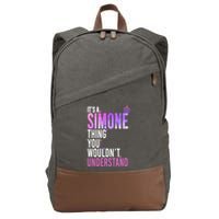 ItS A Simone Thing You WouldnT Understand Name Simone Cotton Canvas Backpack