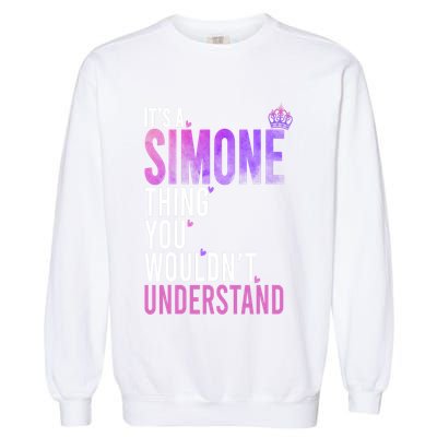 ItS A Simone Thing You WouldnT Understand Name Simone Garment-Dyed Sweatshirt