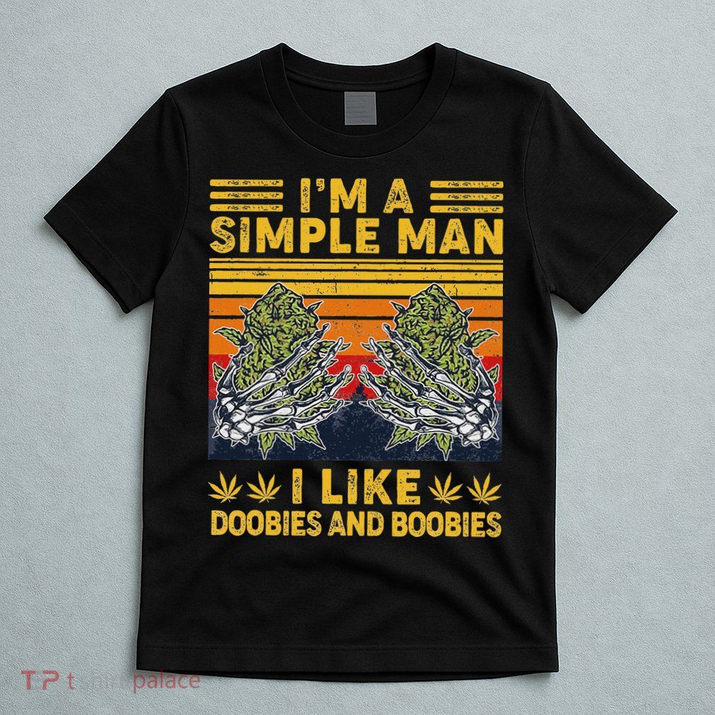 IM A Simple Man I Like Doobies And Boobies Vintage T-Shirt