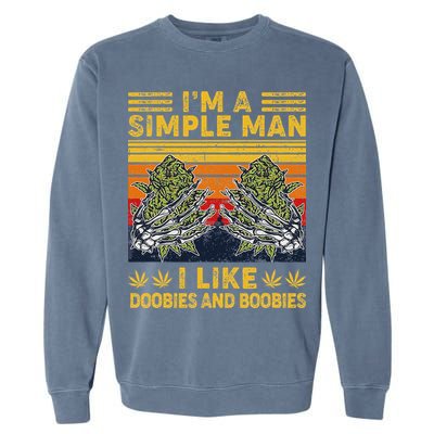 IM A Simple Man I Like Doobies And Boobies Vintage Garment-Dyed Sweatshirt
