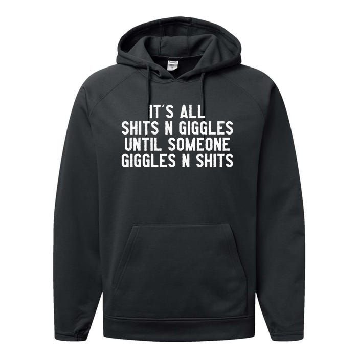 ItS All Shits And Giggles Until Someone Giggles And Shits Performance Fleece Hoodie