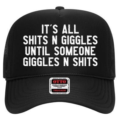 ItS All Shits And Giggles Until Someone Giggles And Shits High Crown Mesh Back Trucker Hat