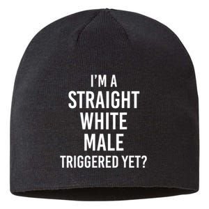 IM A Straight White Male Triggered Yet Funny Sustainable Beanie