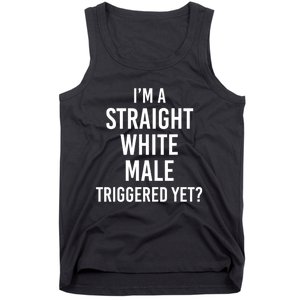 IM A Straight White Male Triggered Yet Funny Tank Top