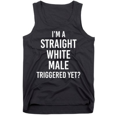 IM A Straight White Male Triggered Yet Funny Tank Top