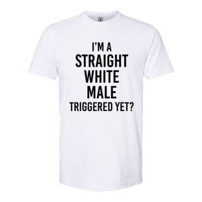 IM A Straight White Male Triggered Yet Funny Softstyle CVC T-Shirt