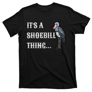 Its A Shoebill Thing African Birds Lover T-Shirt