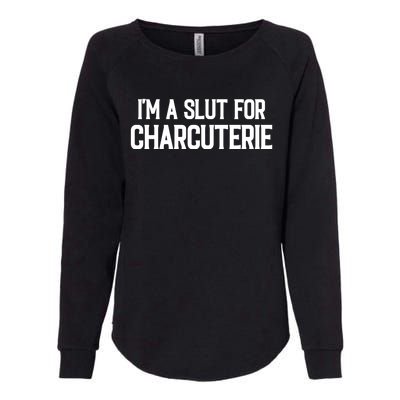 I’m A Slut For Charcuterie Womens California Wash Sweatshirt