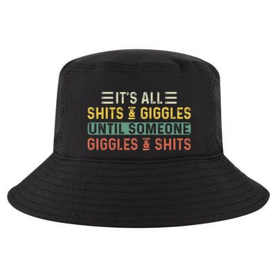 ItS All Shits And Giggles Until Someone Giggles And Shits Cool Comfort Performance Bucket Hat