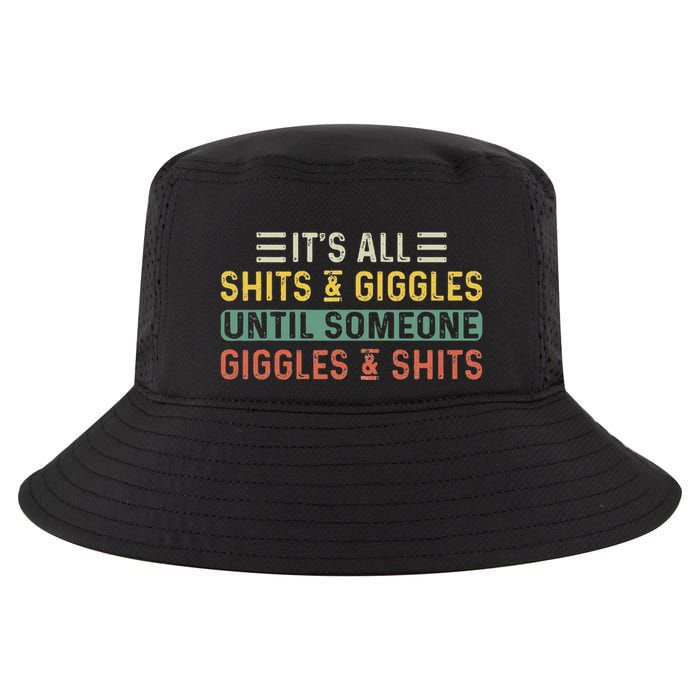 ItS All Shits And Giggles Until Someone Giggles And Shits Cool Comfort Performance Bucket Hat