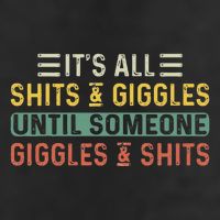 ItS All Shits And Giggles Until Someone Giggles And Shits 7 Panel Mesh Trucker Snapback Hat